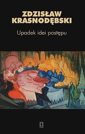 Okładka: Zdzisław Krasnodębski - Upadek idei postępu