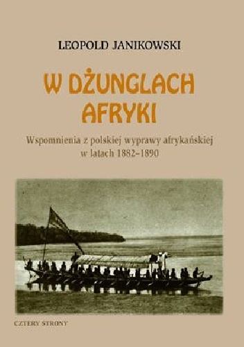 Okładka: Leopold Janikowski - W dżunglach Afryki. Wspomnienia z polskiej wyprawy afrykańskiej w latach 1882-1890