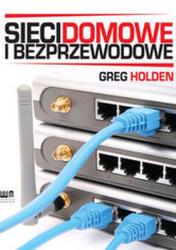 Okładka: Holden Greg - Sieci domowe i bezprzewodowe
