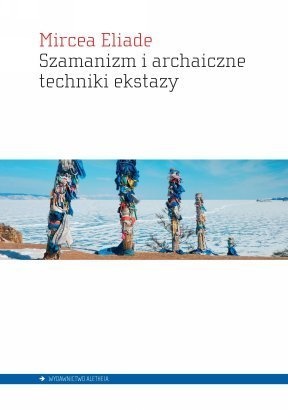 Okładka: Mircea Eliade - Szamanizm i archaiczne techniki ekstazy