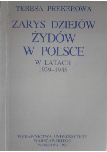 Teresa Prekerowa - Zarys dziejów Żydów w Polsce w latach 1939-1945