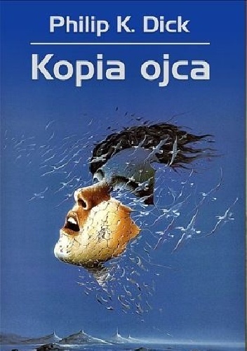 Okładka: Philip K. Dick - Kopia ojca