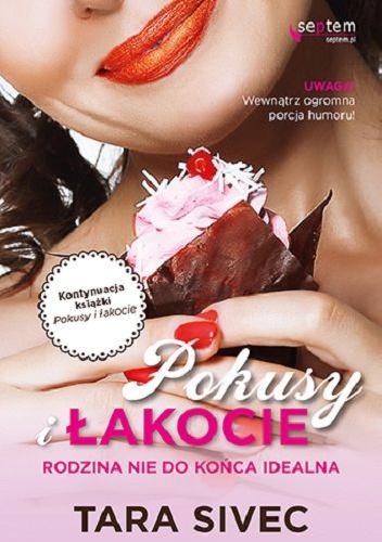 Okładka: Tara Sivec - Pokusy i łakocie. Rodzina nie do końca idealna