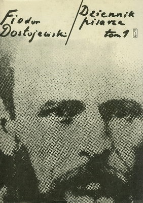 Okładka: Fiodor Dostojewski - Dziennik pisarza. Tom I 1847-1874