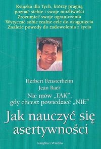 Okładka: Herbert Fensterheim - Jak nauczyć się asertywności. Nie mów tak gdy chcesz powiedzieć nie