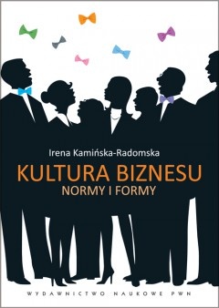Okładka: Irena Kamińska-Radomska - Kultura biznesu. Normy i formy