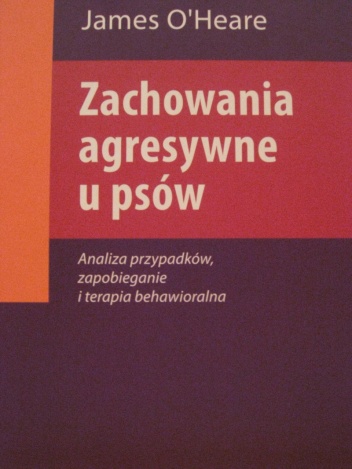 Okładka: James O'Heare - Zachowania agresywne u psów. Analiza przypadków, zapobieganie i terapia behawioralna