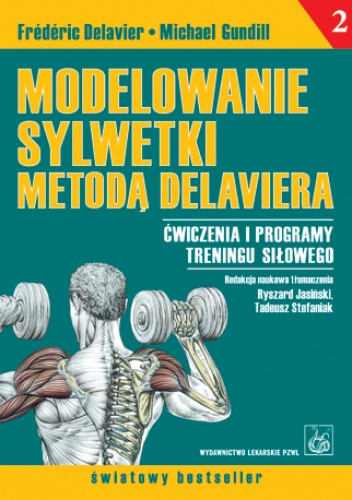 Okładka: Frédéric Delavier - Modelowanie sylwetki metodą Delaviera. Ćwiczenia i programy treningu siłowego
