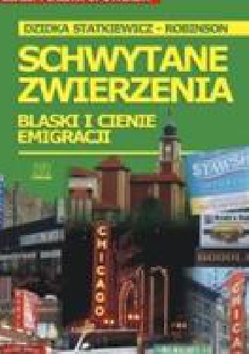 Okładka: Dzidka Statkiewicz-Robinson - Schwytane zwierzenia. Blaski i cienie emigracji