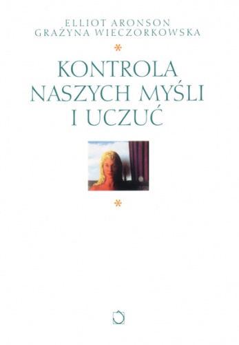 Okładka: Elliot Aronson - Kontrola naszych myśli i uczuć