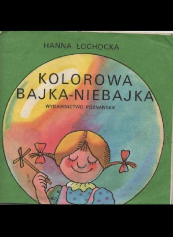 Okładka: Hanna Łochocka - Kolorowa Bajka-Niebajka