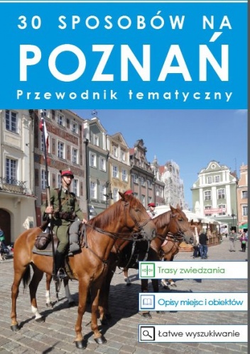 Okładka: Armin Mikos von Rohrscheidt - 30 sposobów na Poznań. Przewodnik tematyczny