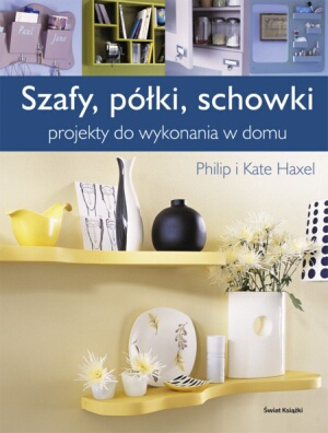 Okładka: Kate Haxell - Szafy półki schowki