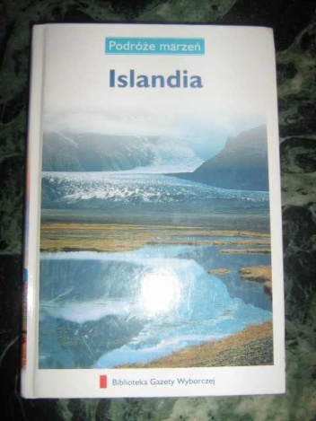 Okładka:  praca zbiorowa - Islandia. Podróże marzeń