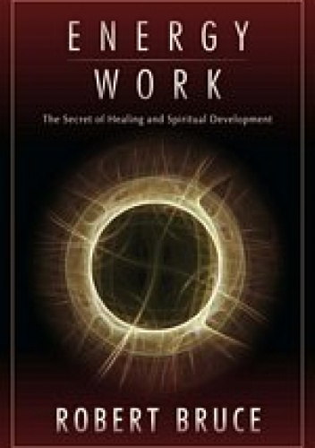 Okładka: Robert Bruce - Energy Work: The Secret of Healing and Spiritual Development