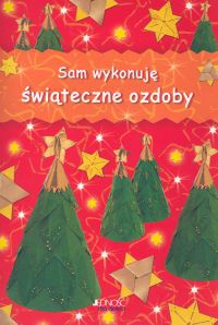 Okładka: Christina Goodings - Sam wykonuję świąteczne ozdoby