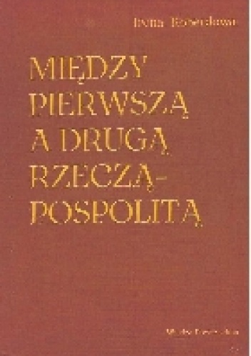 Okładka: Irena Koberdowa - Między pierwszą a drugą  Rzecząpospolitą