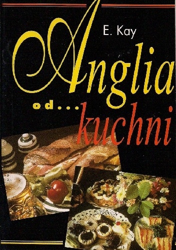 Okładka: E. Kay - Anglia od kuchni