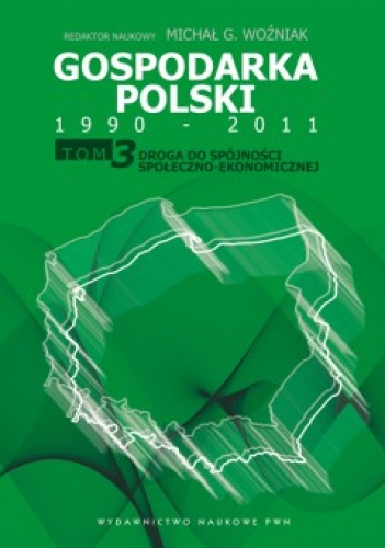 Okładka: Michał Gabriel Woźniak - Gospodarka Polski 1990-2011. T. 3 Droga do spójności społeczno-ekonomicznej