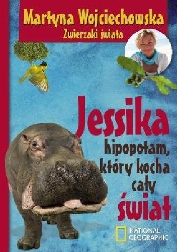 Okładka: Martyna Wojciechowska - Jessika hipopotam, który kocha cały świat