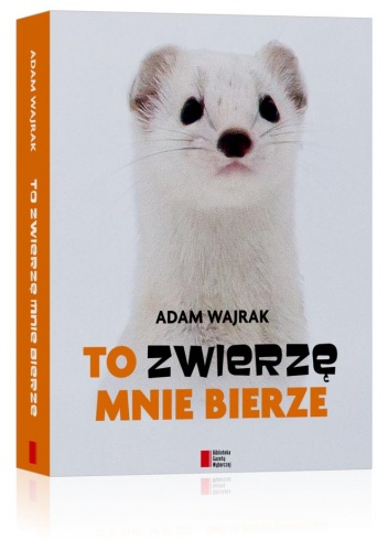 Okładka: Adam Wajrak - To zwierzę mnie bierze