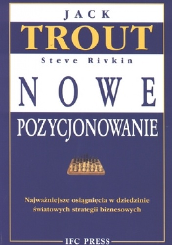 Okładka: Jack Trout - Nowe pozycjonowanie. Najważniejsze osiągnięcia w dziedzinie światowych strategii biznesowych