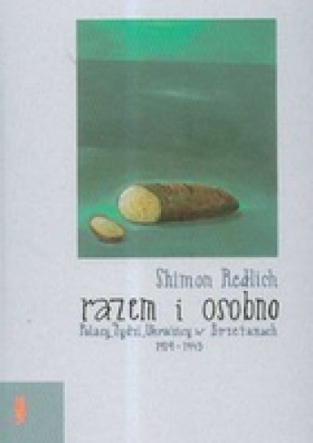 Okładka: Shimon Redlich - Razem i osobno Polacy Żydzi Ukraińcy w Brzeżanach 1919-1945