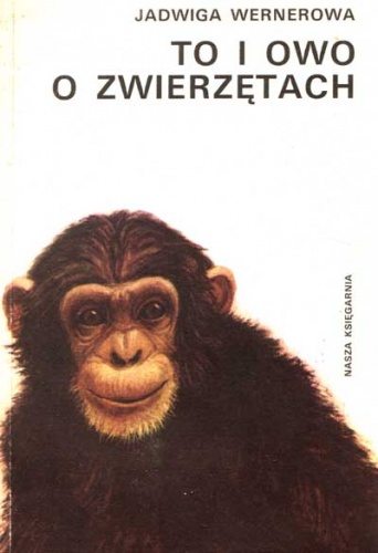 Okładka: Jadwiga Wernerowa - To i owo o zwierzętach