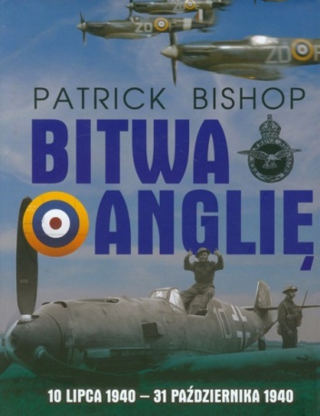 Okładka: Patrick Bishop - Bitwa o Anglię