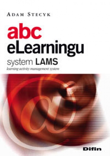 Okładka: Adam Stecyk - Abc eLearningu. System LAMS (learning activity management system)