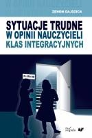 Okładka: Zenon Gajdzica - Sytuacje trudne w opinii nauczycieli klas integracyjnych