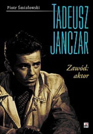 Okładka: Piotr Śmiałowski - Tadeusz Janczar -Zawód: aktor