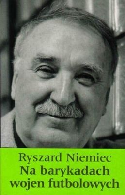 Okładka: Ryszard Niemiec - Na barykadach wojen futbolowych