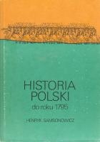 Okładka: Henryk Samsonowicz - HISTORIA POLSKI do roku 1795
