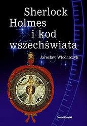 Okładka: Jarosław Włodarczyk - Sherlock Holmes i kod wszechświata