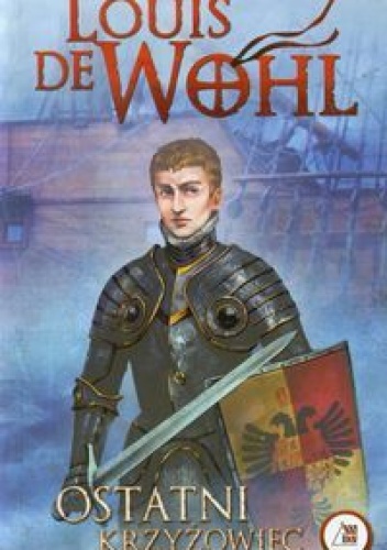 Okładka: Louis de Wohl - Ostatni krzyżowiec: życie Jana z Austrii
