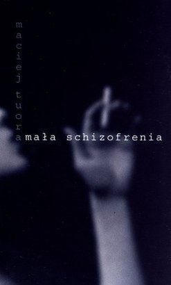 Okładka: Maciej Tuora - Mała schizofrenia