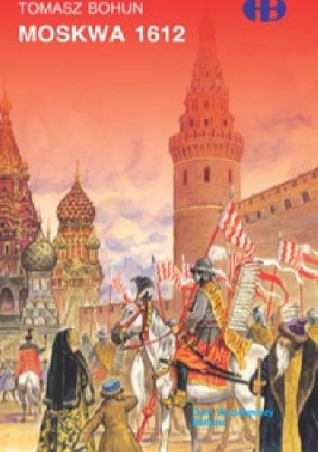 Okładka: Tomasz Bohun - Moskwa 1612