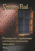 Okładka: Danuta Raś - Przestępczość i wychowanie w dwudziestoleciu międzywojennym
