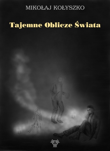 Okładka: Mikołaj Kołyszko - Tajemne Oblicze Świata