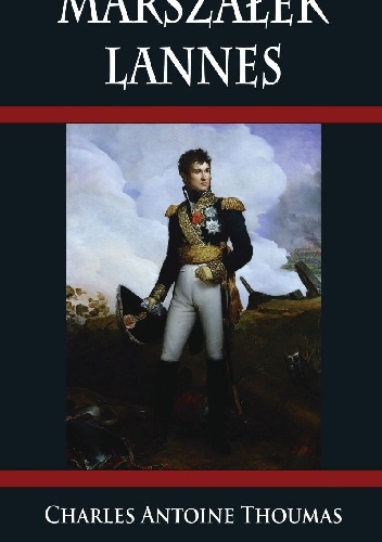Okładka: Charles Antoine Thoumas - Marszałek Lannes