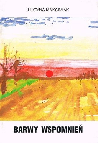 Okładka: Lucyna Maksimiak - Barwy wspomnień