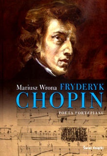 Okładka: Mariusz Wrona - Fryderyk Chopin. Poeta fortepianu