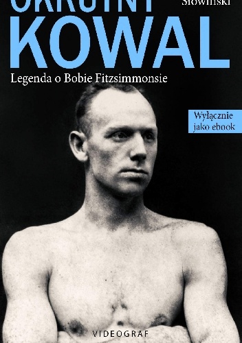 Okładka: Przemysław Słowiński - Okrutny Kowal. Legenda o Bobie Fitzsimmonsie