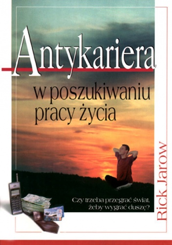 Okładka: Rick Jarow - Antykariera: W poszukiwaniu pracy życia