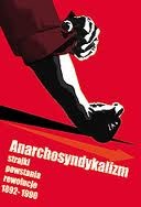 Okładka: Rafał Górski - Anarchosyndykalizm. Strajki, powstania, rewolucje 1892 - 1990