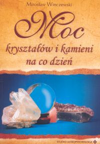 Okładka: Mirosław Winczewski - Moc kryształów i kamieni na co dzień