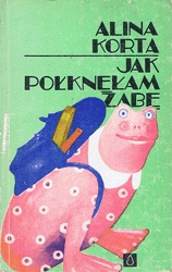 Okładka: Alina Korta - Jak połknęłam żabę