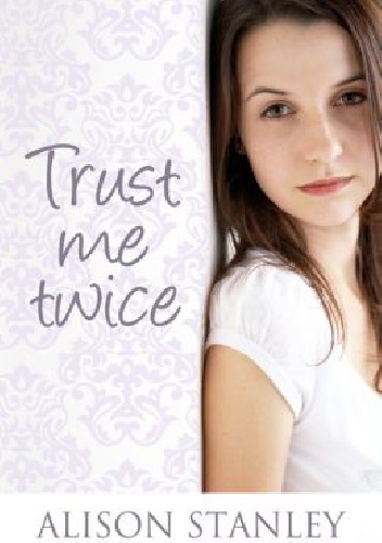 Okładka: Alison Stanley - Trust Me Twice