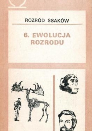 Okładka:  praca zbiorowa - Rozród ssaków. T. 6 Ewolucja rozrodu